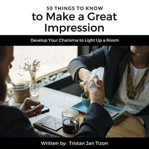 Audiolibro 50 Things to Know to Make a Great Impression: Develop Your Charisma to Light Up a Room