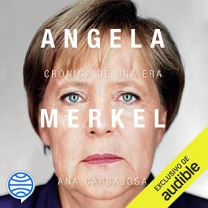 Audiolibro Angela Merkel. Crónica de una era