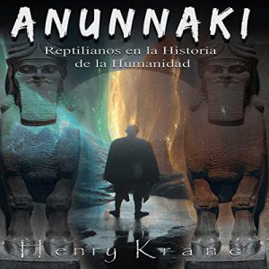 Audiolibro Anunnaki: Reptilianos en la Historia de la Humanidad