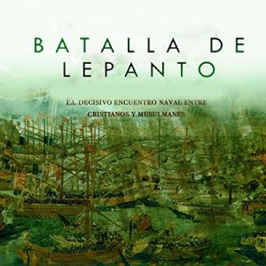 Audiolibro Batalla de Lepanto: El decisivo encuentro naval entre cristianos y musulmanes
