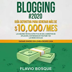 Audiolibro Blogging #2020: Guía Definitiva Para Generar Más De $10.000/Mes