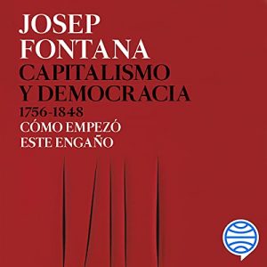 Audiolibro Capitalismo y democracia 1756-1848