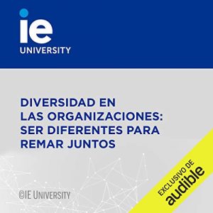 Audiolibro Diversidad en las Organizaciones: ser diferentes para remar juntos (Narración en Castellano)