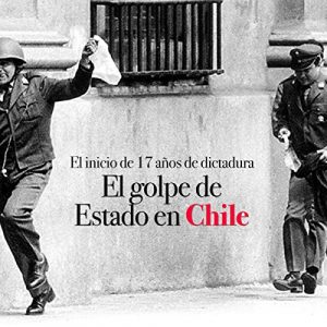 Audiolibro El golpe de Estado en Chile: El inicio de 17 años de dictadura