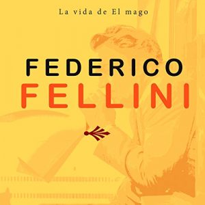 Audiolibro Federico Fellini: La vida del mago