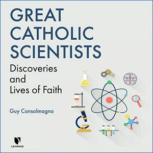 Audiolibro Great Catholic Scientists: Discoveries and Lives of Faith