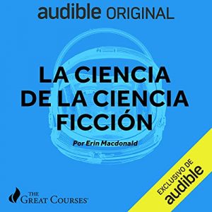 Audiolibro Great Courses: La ciencia de la ciencia ficción