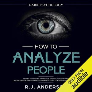 Audiolibro How to Analyze People: Dark Psychology - Secret Techniques to Analyze and Influence Anyone Using Body Language