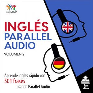 Audiolibro Inglés Parallel Audio - Aprende inglés rápido con 501 frases usando Parallel Audio - Volumen 2