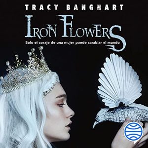Audiolibro Iron flowers (Spanish Edition)
