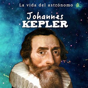 Audiolibro Johannes Kepler: La vida del astrónomo