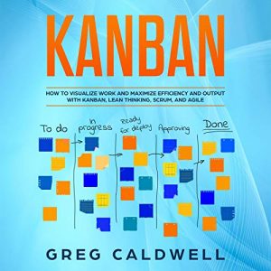 Audiolibro Kanban: How to Visualize Work and Maximize Efficiency and Output with Kanban