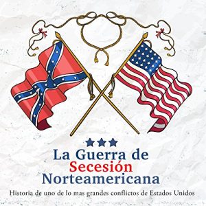 Audiolibro La Guerra de Secesión Norteamericana