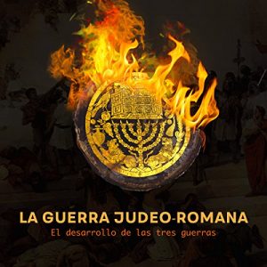 Audiolibro La Guerra judeo romana: El desarrollo de las tres guerras