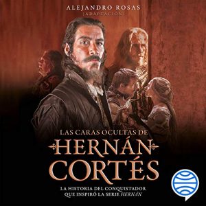 Audiolibro Las caras ocultas de Hernán Cortés