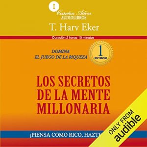 Audiolibro Los secretos de la mente millonaria (Narración en Castellano)
