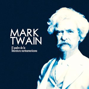 Audiolibro Mark Twain: El padre de la literatura norteamericana