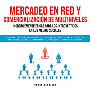 Audiolibro Mercadeo en Red y Comercialización de Multiniveles Increíblemente Eficaz Para Los Introvertidos en los Medios Sociales