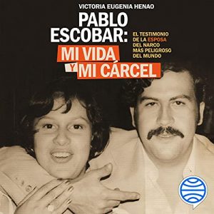 Audiolibro Mi vida y mi carcel con Pablo Escobar