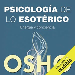 Audiolibro Psicologia De Lo Esoterico (Narración en Castellano)