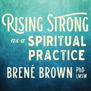 Audiolibro Rising Strong as a Spiritual Practice