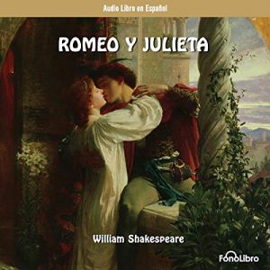 Audiolibro Romeo y Julieta (Dramatizado)