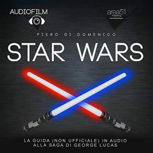 Audiolibro Star Wars. La guida (non ufficiale)in audio alla sage di George Lucas