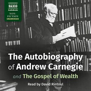 Audiolibro The Autobiography of Andrew Carnegie and the Gospel of Wealth