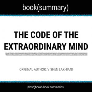 Audiolibro The Code of the Extraordinary Mind by Vishen Lakhiani - Book Summary