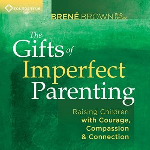 Audiolibro The Gifts of Imperfect Parenting