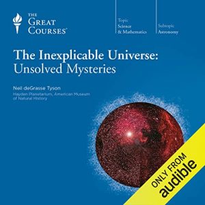 Audiolibro The Inexplicable Universe: Unsolved Mysteries