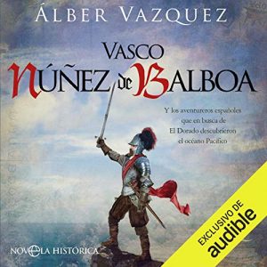 Audiolibro Vasco Núñez de Balboa (Narración en Castellano)