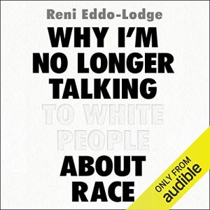 Audiolibro Why I'm No Longer Talking to White People About Race
