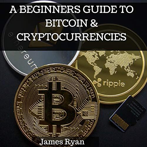 Audiolibro A Beginners Guide to Bitcoin & Cryptocurrencies