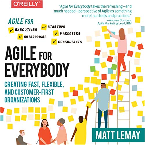 Audiolibro Agile for Everybody: Creating Fast, Flexible, and Customer-First Organizations