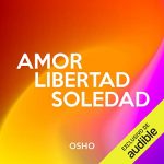 Audiolibro Amor, libertad y soledad