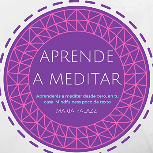 Audiolibro Aprende a Meditar: aprenderás a meditar desde cero, en tu casa. Mindfulness