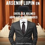 Audiolibro Arsenio Lupin en, Sherlock Holmes abre las hostilidades