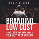Audiolibro Branding Low Cost: Cómo crear una gran marca con muy poco dinero