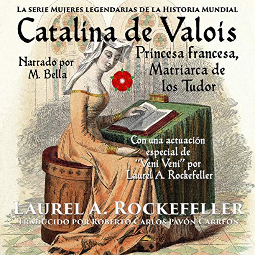 Audiolibro Catalina de Valois. Princesa Francesa, Matriarca de Los Tudor