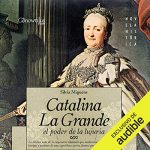 Audiolibro Catalina la Grande, El Poder de la Lujuria