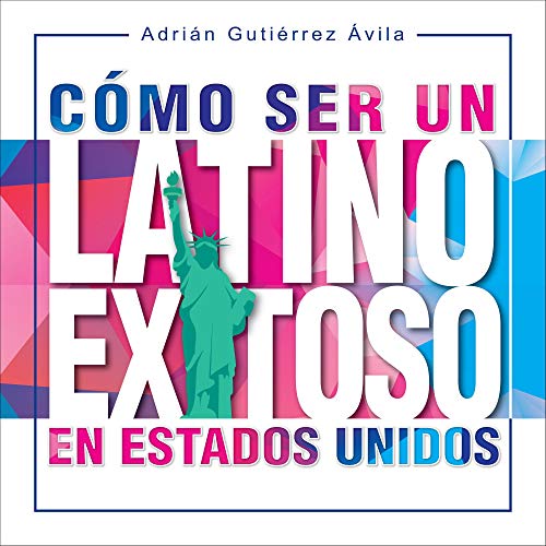 Audiolibro Cómo Ser un Latino Exitoso en Estados Unidos