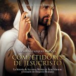 Audiolibro Competidores de Jesucristo: La historia de los otros Mesías de Israel durante el reinado del Imperio Romano