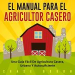 Audiolibro El Manual Para el Agricultor Casero