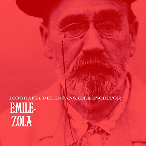 Audiolibro Emile Zola: Biografía del incansable escritor