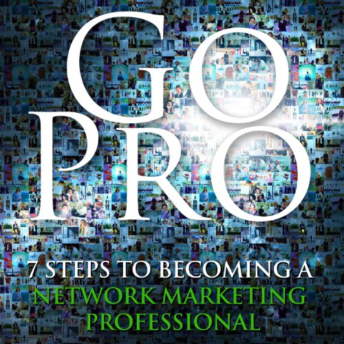 Audiolibro Go Pro - 7 Steps to Becoming a Network Marketing Professional