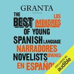 Audiolibro Granta: Los mejores narradores jóvenes en español