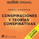 Audiolibro Great Courses: Conspiraciones y teorías conspirativas (Narración en Castellano)
