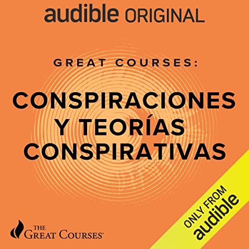 Audiolibro Great Courses: Conspiraciones y teorías conspirativas (Narración en Castellano)