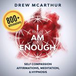 Audiolibro “I Am Enough” Self Compassion Affirmations, Meditation & Hypnosis
